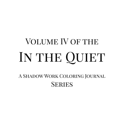 In The Quiet IV: Healing - A Shadow Work Coloring Journal | Mindful Adult Coloring Book - The Quiet Edit Studios
